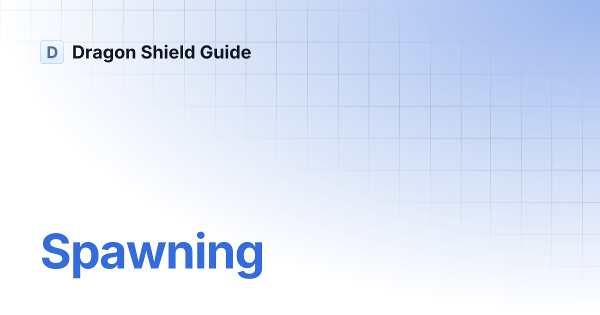 Spawning | Dragon Shield Guide