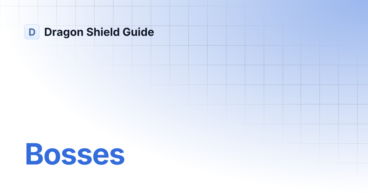 Bosses | Dragon Shield Guide